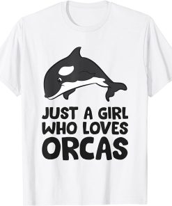 Just a Girl Who Loves Orcas T-Shirt