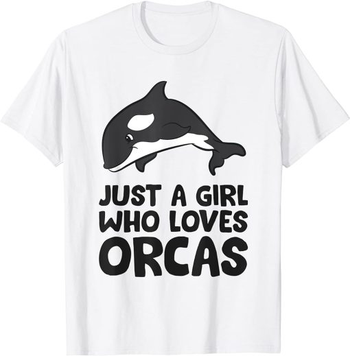 Just a Girl Who Loves Orcas T-Shirt