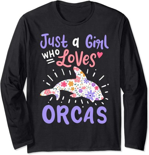 Orca Just A Girl Who Loves Orcas Gift Long Sleeve T-Shirt