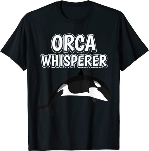 Orca Whisperer Funny Orca Quote Orcas T-Shirt