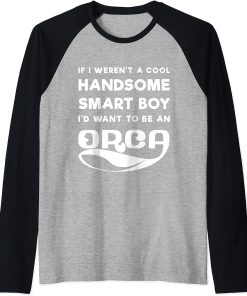 Funny Orca Boy Lover Quote Saying Slogan Killer Whale Joke Raglan Baseball Tee