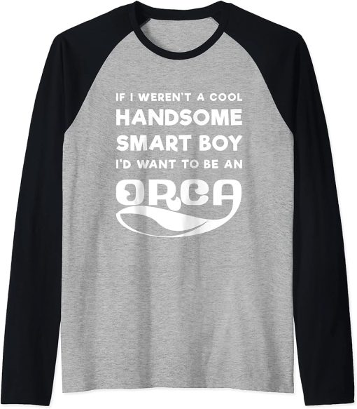 Funny Orca Boy Lover Quote Saying Slogan Killer Whale Joke Raglan Baseball Tee