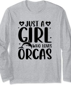 Just A Girl Who Loves Orcas Killer Whales Sea Ocean Long Sleeve T-Shirt