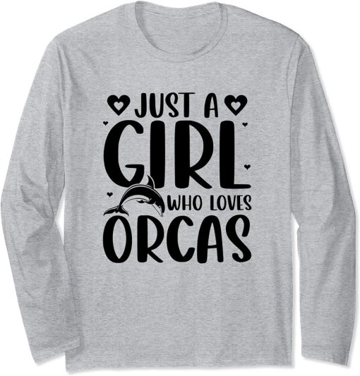 Just A Girl Who Loves Orcas Killer Whales Sea Ocean Long Sleeve T-Shirt